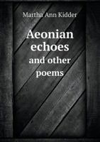 Aeonian Echoes and Other Poems 1176073540 Book Cover