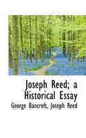 Joseph Reed; a Historical Essay 1017949948 Book Cover