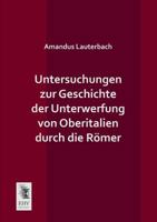 Untersuchungen Zur Geschichte Der Unterwerfung Von Oberitalien Durch Die Romer 3957381819 Book Cover