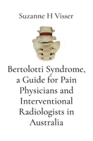 Bertolotti Syndrome, a Guide for Pain Physicians and Interventional Radiologists in Australia: Diagnostic Blocks, Injection, Radiofrequency and Referral 176496926X Book Cover