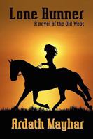 Lone Runner: A Novel of the Old West 1434403130 Book Cover