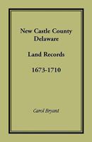 New Castle County, Delaware Land Records, 1673-1710 1585490687 Book Cover