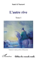 L'autre rive: Tome I (Lettres Du Monde Arabe) (French Edition) 2296135374 Book Cover