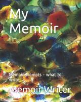 My Memoir: Memoir prompts - what to write 1720079005 Book Cover