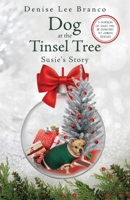 Dog at the Tinsel Tree: Susie's Story 0984588868 Book Cover