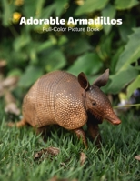 Adorable Armadillos Full-Color Picture Book: Mammals Photography - Nature Animals null Book Cover