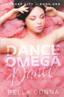 Dance Omega Dance: A Knotty Reverse Harem Omegaverse (Shaker City) B0FCY595TT Book Cover