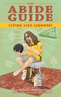 The Abide Guide: 25 Years of Living Like Lebowski 1646044010 Book Cover