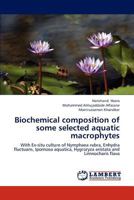 Biochemical Composition of Some Selected Aquatic Macrophytes 384731386X Book Cover