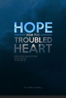 Hope for the Troubled Heart: Expository Reflections from Psalms 43, 56 and 30 1934952567 Book Cover