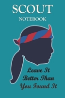 Leave It Better Than You Found It: SCOUT NOTEBOOk: Journal Girl Scout for Taking Notes at Scout, Camping Lover Scouting Girls: Blank lined journal diary Size at 6 x 9 with 120 pages 1676699287 Book Cover