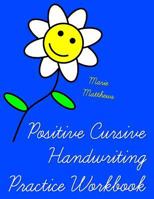 Positive Cursive Handwriting Practice Workbook (an Inspirational Christian Book) 1500595853 Book Cover