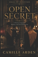 Open Secret: A Novel of Exposure, Memory, and Social Permission (Edges of Intention) B0H2VRPY6X Book Cover