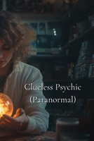 Clueless Psychic (Paranormal) B0DS6NHPD2 Book Cover