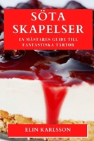 Söta Skapelser: En Mästares Guide till Fantastiska Tårtor 1835867189 Book Cover