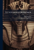 Le voyage d'Outremer: Égypte, Mont Sinai, Palestine. Suivi de la relation de l'ambassade de Domenico Trevisan auprès du Soudan d'Égypte, 1512 1173169601 Book Cover