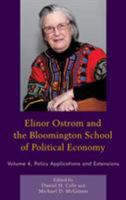 Elinor Ostrom and the Bloomington School of Political Economy: Policy Applications and Extensions, Volume 4 0739191136 Book Cover