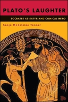 Plato's Laughter: Socrates as Satyr and Comical Hero 1438467370 Book Cover