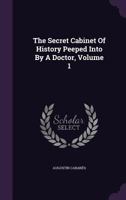 The Secret Cabinet of History Peeped Into by a Doctor, Volume 1... 127708162X Book Cover