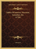 Tables Of Interest, Discount, Annuities, Etc. 1167188373 Book Cover