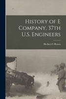 History of E Company, 37th U.S. Engineers 1016909136 Book Cover