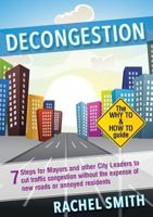 Decongestion: Seven Steps for Mayors and Other City Leaders to Cut Traffic Congestion 0994218737 Book Cover