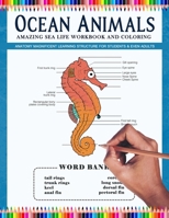 Ocean Animals Amazing Sea Life Workbook and Coloring - Anatomy Magnificent Learning Structure for Students & Even Adults: Marine Life dolphins, seahorse, turtle, fish, squid B08NF2QMQ8 Book Cover