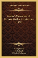 Moller's Memorials Of German-Gothic Architecture 1166968049 Book Cover