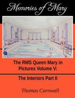 Memories of Mary: The RMS Queen Mary in Pictures Volume V 1072965526 Book Cover