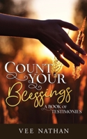 Count Your Blessings: A Book of Testimonies 1916296203 Book Cover
