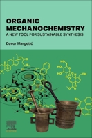 Organic Mechanochemistry: A New Tool for Sustainable Synthesis 0443238340 Book Cover