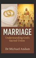Marriage Understanding God's Sacred Union B0FD7NTXNN Book Cover