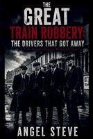 The Great Train Robbery: A True-Family Gangster Crime Thriller (The Waistcoat Firm Chronicles) 1918591970 Book Cover