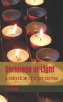 Darkness or Light: a collection of short stories 106848361X Book Cover