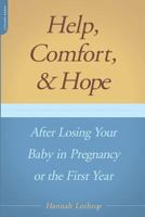 Help, Comfort, and Hope after Losing Your Baby in Pregnancy or the First Year 1555611206 Book Cover