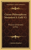 Cursus Philosophicus Monasterii S. Galli V2: Physica Universalis (1741) 1167253787 Book Cover