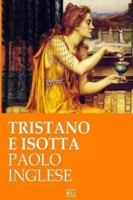 Tristano e Isotta. Un racconto di cavalieri e dame 1537535978 Book Cover
