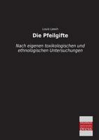 Die Pfeilgifte: Historische Und Experimentelle Untersuchungen 3957384478 Book Cover