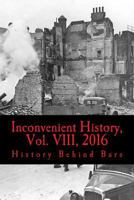 Inconvenient History, Vol. VIII, 2016: All Four 2016 Issues of Inconvenient History 1542643554 Book Cover