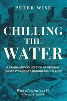 Chilling the Water: A brand new collection of original ghost stories set around fishy places 1068715537 Book Cover