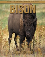 Bison: Erstaunliche Bilder und Fakten �ber Bison 1704333075 Book Cover