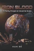 Iron Blood: A Family Forged at Industrial Scale B0GJRV25H2 Book Cover
