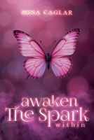 AWAKEN THE SPARK WITHIN B0FCYQ66G6 Book Cover