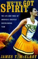 We've Got Spirit : The Life and Times of America's Greatest Cheerleading Team 0425173569 Book Cover