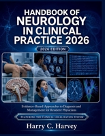 Handbook of Neurology in Clinical Practice 2026: Evidence-Based Approaches to Diagnosis and Management for Resident Physicians B0H2H5XZHH Book Cover