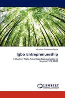 Igbo Entreprenuership: A Study of Night-Time Road Transportation in Nigeria,1970-2000 3659242802 Book Cover