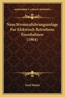 Neue Stromzufuhrungsanlage Fur Elektrisch Betriebene Eisenbahnen (1904) 1167408071 Book Cover