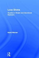 Love Divine: Studies in 'Bhakti and Devotional Mysticism (Durham Indological, No 3) 0700702350 Book Cover