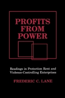Profits from Power: Readings in Protection Rent and Violence-Controlling Enterprises 0873954203 Book Cover