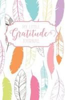 My Little Gratitude Journal: Happy Feathers 1539135691 Book Cover